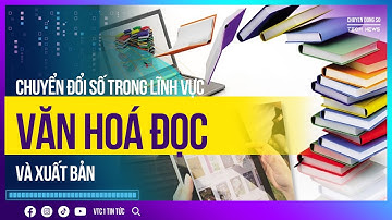 Chuyển đổi số trong lĩnh vực văn hoá đọc và xuất bản | VTC1
