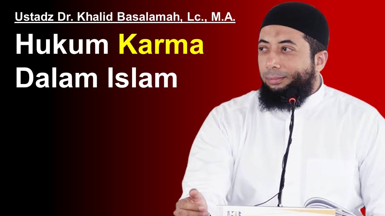 Hukum Karma Dalam Islam - Ustadz Dr. Khalid Basalamah, Lc., M.A.