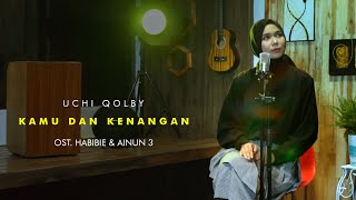 Maudy Ayunda - Kamu Dan Kenangan OST Habibie Ainun 3 (Cover By Uchi Qolby)