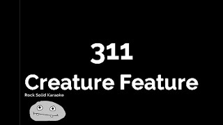 311 - Creature Feature (karaoke)