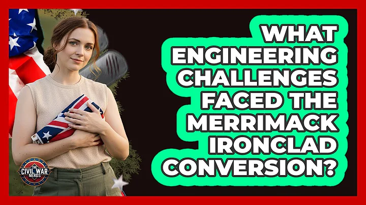 What Engineering Challenges Faced The Merrimack Ironclad Conversion?