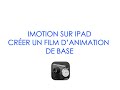 Imotion sur ipad  crer un film danimation de base