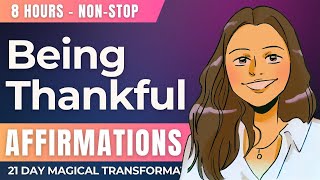 Being Thankful - Magical Gratitude Affirmations | 8 Hour - Non-Stop