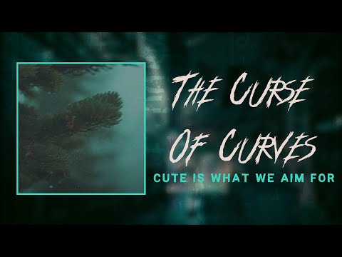 cute is what we aim for - the curse of curves (lyrics)