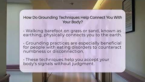 How Do Grounding Techniques Help Connect You With Your Body? - Inside Body Image