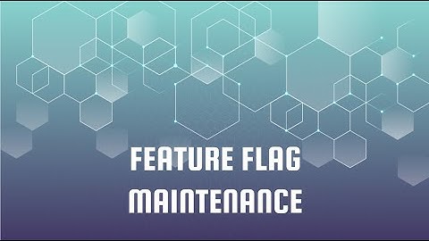 Feature Flag Maintenance