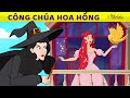 Công Chúa Hoa Hồng Và Chú Chim Vàng | Truyện cổ tích Việt Nam | Phim hoạt hình cho trẻ em