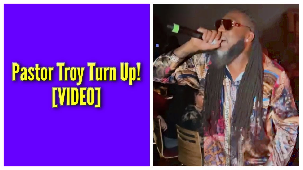 Pastor Troy Turn Up!
