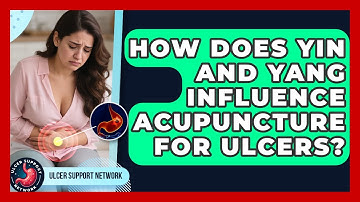 How Does Yin And Yang Influence Acupuncture For Ulcers? - Ulcer Support Network