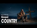 Country Gospel Songs Collection 2025 рџЋµ Best Praise Worship Country Hymns With Lyrics Country Gospel Songs Collection 2025 рџЋµ Best Praise Worship Country Hymns With Lyrics