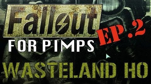 Fallout for Pimps - "Wasteland Ho" 1-2