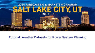 2024 Forecasting & Markets Workshop: Tutorial: Weather Datasets for Power System Planning