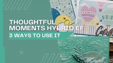 3 Ways to Use the Thoughtful Moments Hybrid Embossing Folder