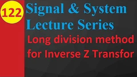 Long Division Method for Inverse Z Transform: Basics, Method and Example