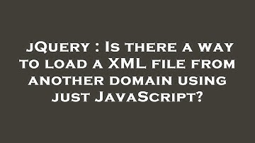 jQuery : Is there a way to load a XML file from another domain using just JavaScript?