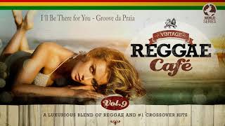 Video thumbnail of "I'll Be There for You - Groove da Praia (from Vintage Reggae Café Vol. 9)"