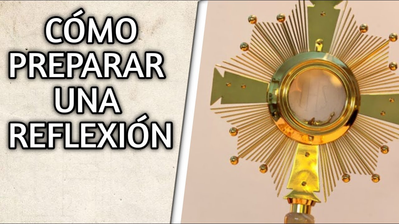 ¿Cómo preparar una reflexión para la Hora Santa y exposición del