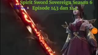 Spirit Sword Sovereign Season 6 Episode 143 dan 144 sub indo |Versi Novel.