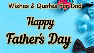 Heartfelt Wishes & Quotes for Father's Day | Father's Day Wishes for Dad | Happy Father's Day