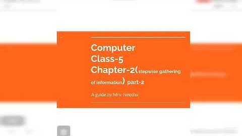 Computer class5/chapter-2(stepwise gathering of Information)part 2