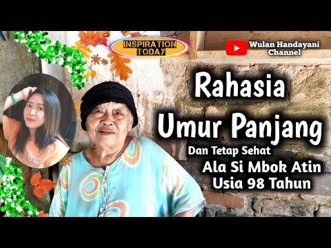 Rahasia Umur Panjang dan Tetap Sehat Ala Si Mbok Atin Usia 98 Tahun - Inspiration Today