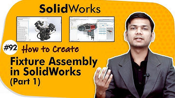 How to Create Fixture Assembly in SolidWorks (Part 1) - Assembly Modeling in SolidWorks