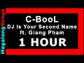 C-BooL - DJ Is Your Second Name ft. Giang Pham 🔴 [1 HOUR LOOP] ✔️