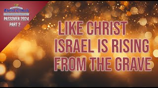 Like Christ, Israel is rising from the grave - Pt 2
