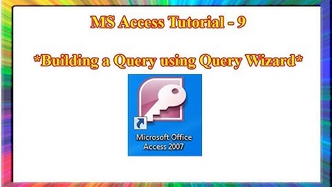 MS Access-how to create a query using the query wizard in ms access 2007