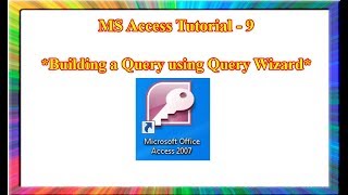 MS Access-how to create a query using the query wizard in ms access 2007