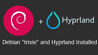 Installing Debian 'trixie' + Hyprland