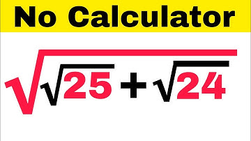 No Calculator Tricks/Olympiad Squre root math problem/Simplify Sqrt[sqrt(25)+sqrt(24)]
