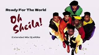 Ready for the World - Oh Sheila (Extended Mix Dj eRRe) Download