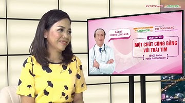 #19 Phòng ngừa bệnh tim mạch ngay hôm nay - Đừng đợi nước đến chân mới nhảy