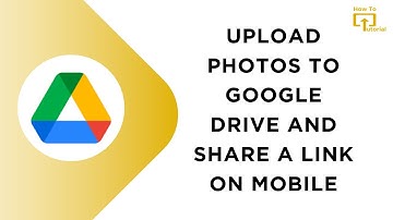 How to Upload Photos to Google Drive and Share a Link on Mobile