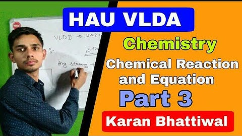 HAU 6 year |PAU|VLDA Entrance exam preparation 2021|Chemical reaction and equation Part-3