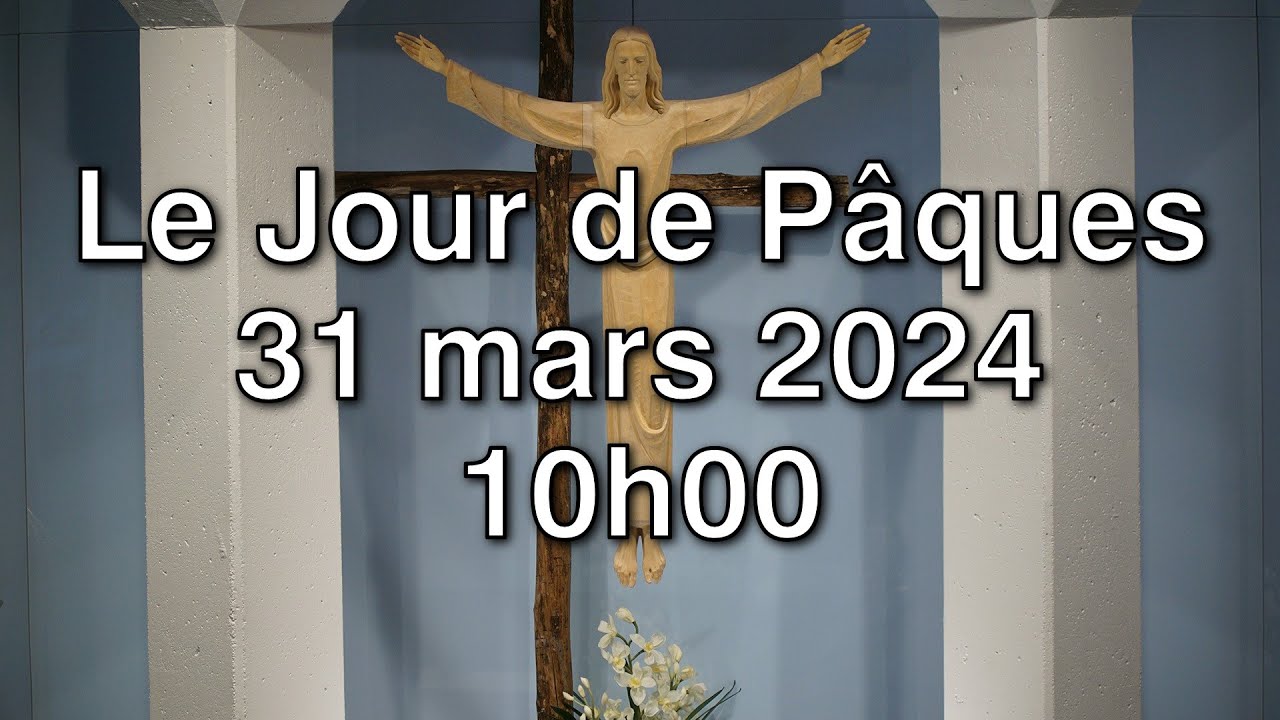 Le Jour de Pâques - 31 mars 2024 - 10h00 - YouTube