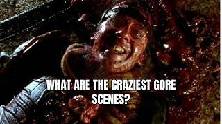 What Are The Craziest Gore Scenes?