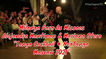 Milonga Para As Missoes, Alejandra Mantinan и Mariano Otero, "Tango Cocktail ✹ NeoTango Moscow 21".
