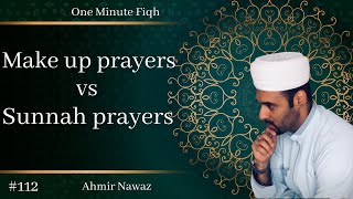 Make up (qada) prayers vs Sunnah