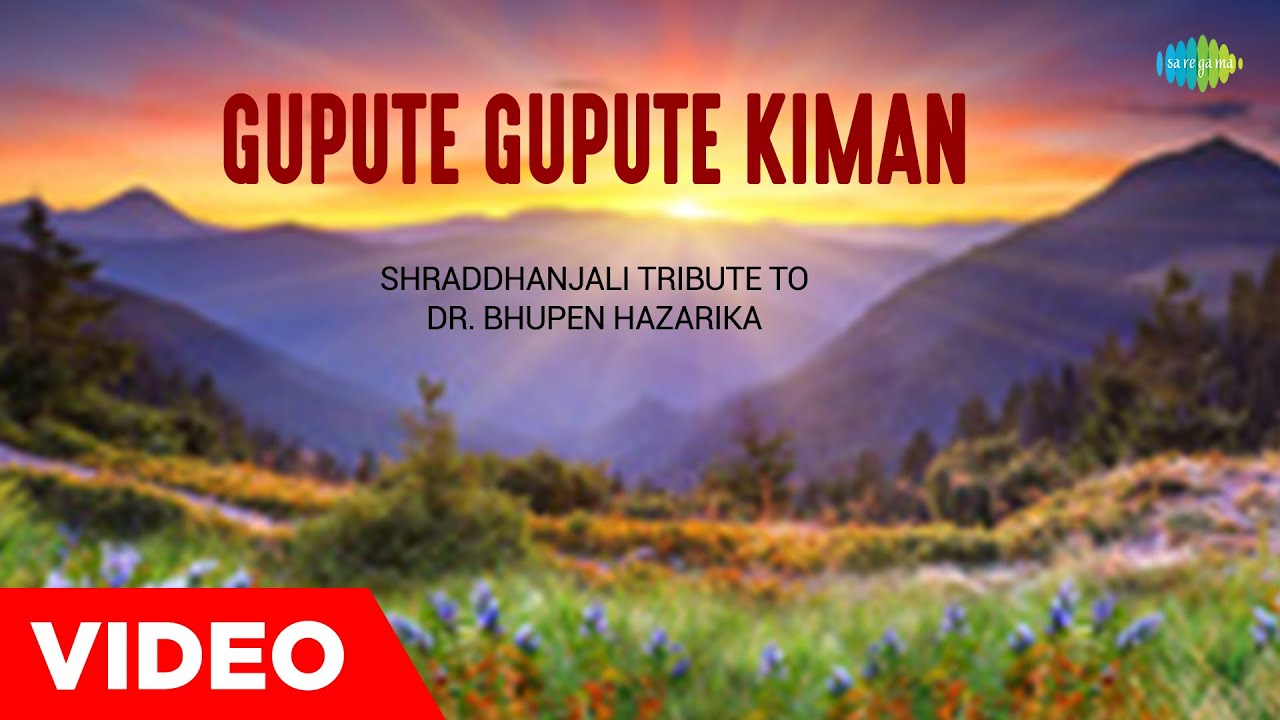 Gupute Gupute Kiman  Shraddhanjali Tribute To DrBhupen Hazarika  Assamese Songs   