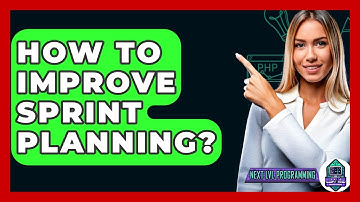 How To Improve Sprint Planning? - Next LVL Programming