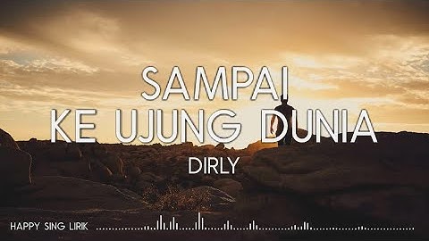Dirly - Sampai Ke Ujung Dunia (Lirik)
