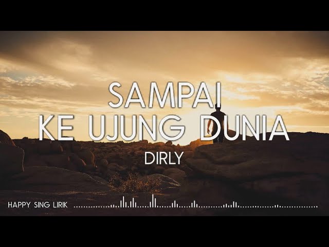 Dirly - Sampai Ke Ujung Dunia (Lirik) class=