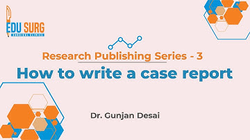 How to write a case report? - Article publishing simplified - step by step research publishing