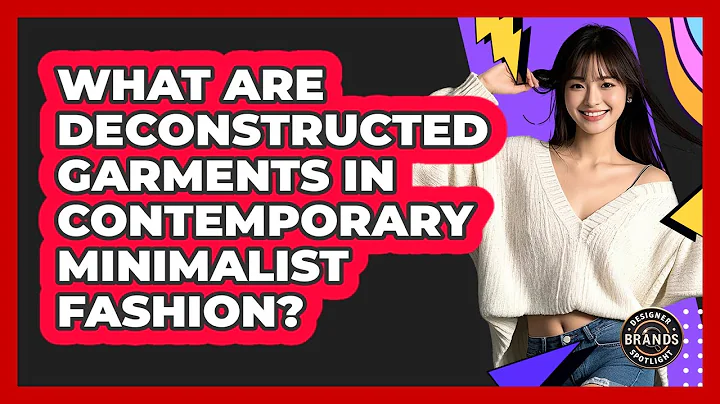 What Are Deconstructed Garments In Contemporary Minimalist Fashion? - Designer Brands Spotlight