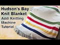 Hudson's Bay Inspired Knit Blanket Tutorial | Addi or Sentro Knitting Machine Tutorial