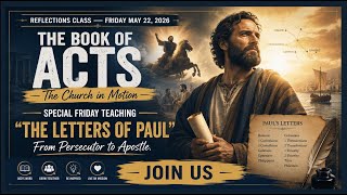 The Book of Acts 5-22-26 Reflections Class The C Street Family Plan Church with Pastor Monroy