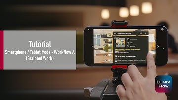LUMIX Flow Tutorial | Smartphone / Tablet Mode  - Workflow A (Scripted Work)