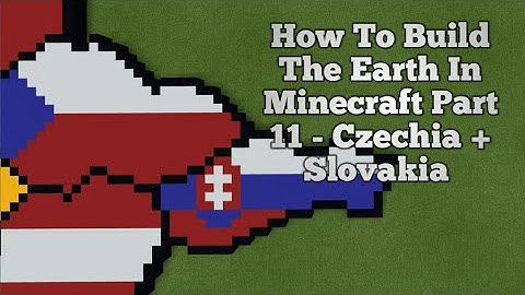 How To Build The Earth In Minecraft | Part 11 - Czechia + Slovakia